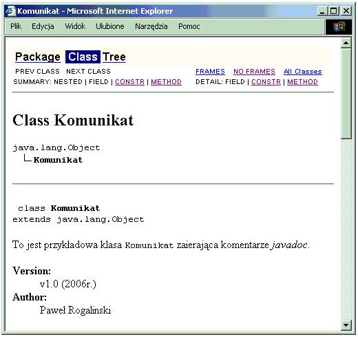 Znaczniki dokumentacyjne javadoc @author informacje o autorze programu, @version informacje o wersji programu, @return opis wyniku zwracanego przez metodę, @serial opis typu danych i możliwych