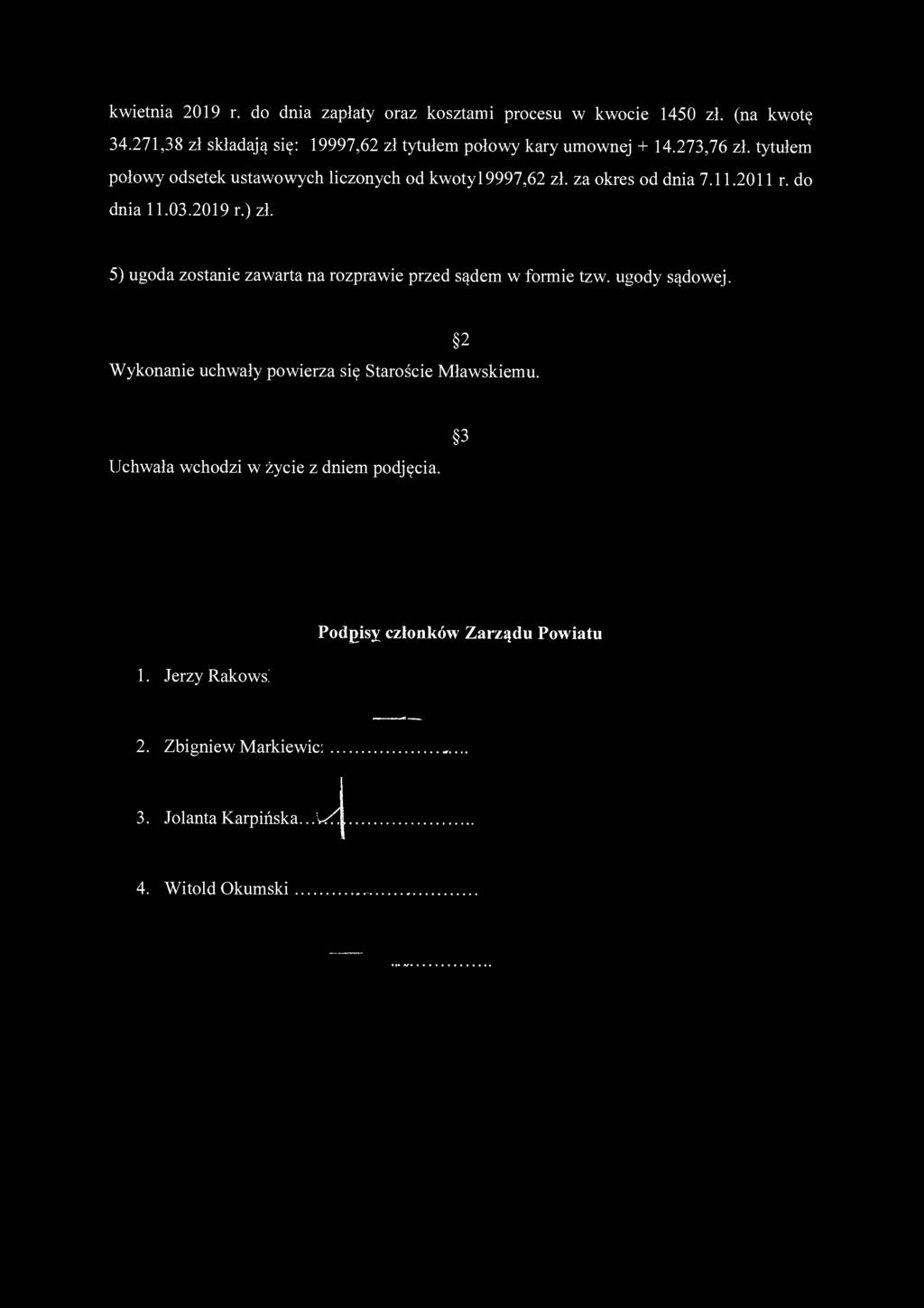 kwietnia 2019 r. do dnia zapłaty oraz kosztami procesu w kwocie 1450 zł. (na kwotę 34.271,38 zł składają się: 19997,62 zł tytułem połowy kary umownej + 14.273,76 zł.