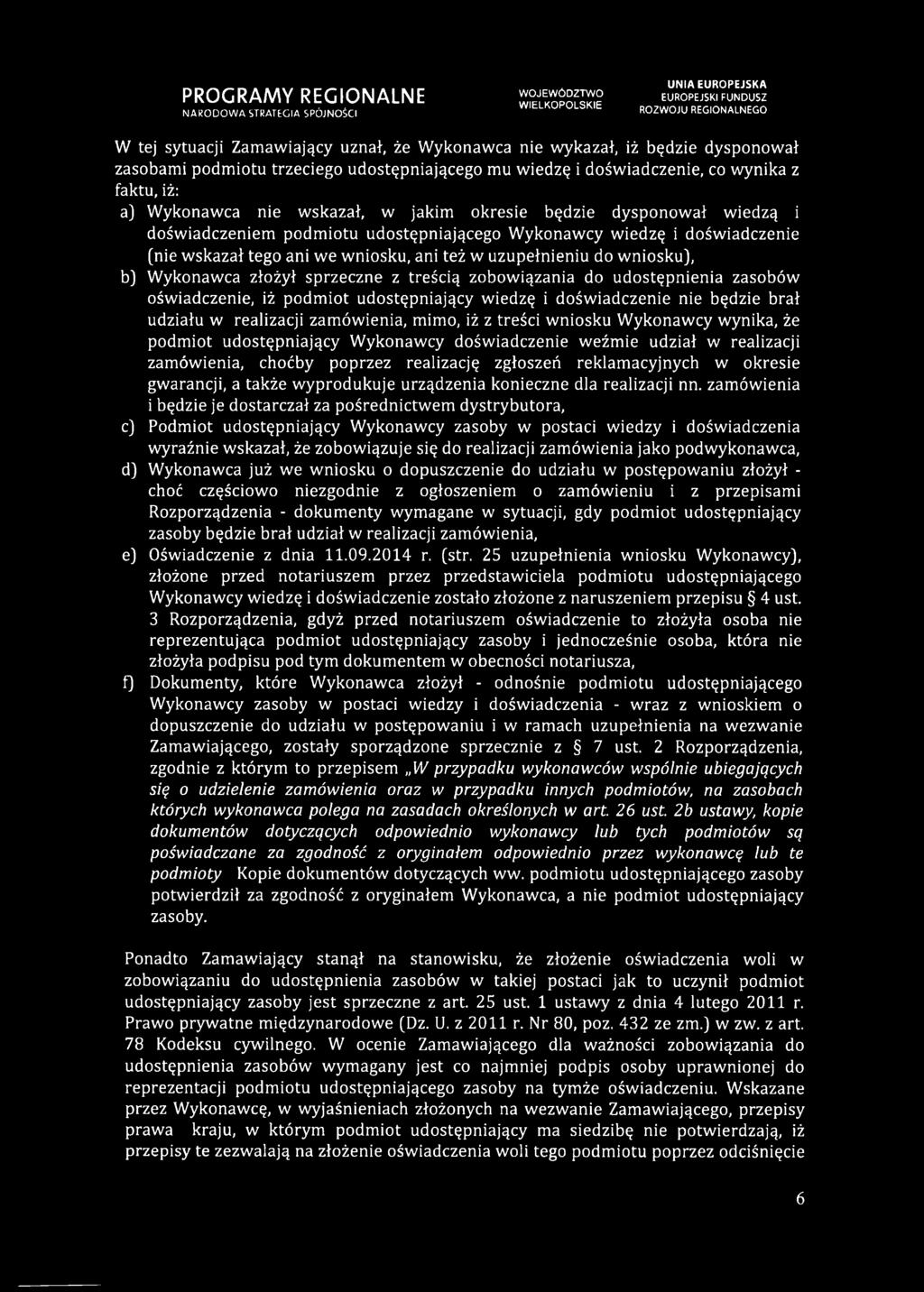 Wykonawca złożył sprzeczne z treścią zobowiązania do udostępnienia zasobów oświadczenie, iż podmiot udostępniający wiedzę i doświadczenie nie będzie brał udziału w realizacji zamówienia, mimo, iż z