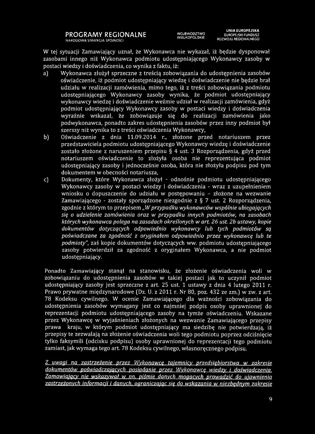 zamówienia, mimo tego, iż z treści zobowiązania podmiotu udostępniającego Wykonawcy zasoby wynika, że podmiot udostępniający wykonawcy wiedzę i doświadczenie weźmie udział w realizacji zamówienia,