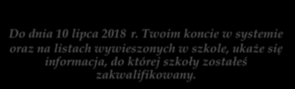 Gdzie się zakwalifikowałeś? Do dnia 10 lipca 2018 r.