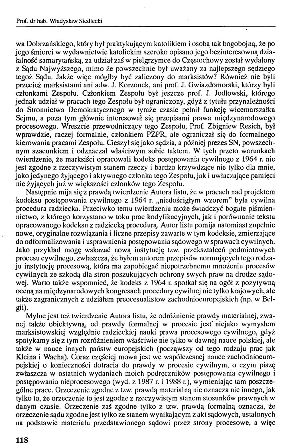 wa Dobrzańskiego, który był praktykującym katolikiem i osobą tak bogobojną, że po jego śmierci w wydawnictwie katolickim szeroko opisano jego bezinteresowną działalność samarytańską, za udział zaś w