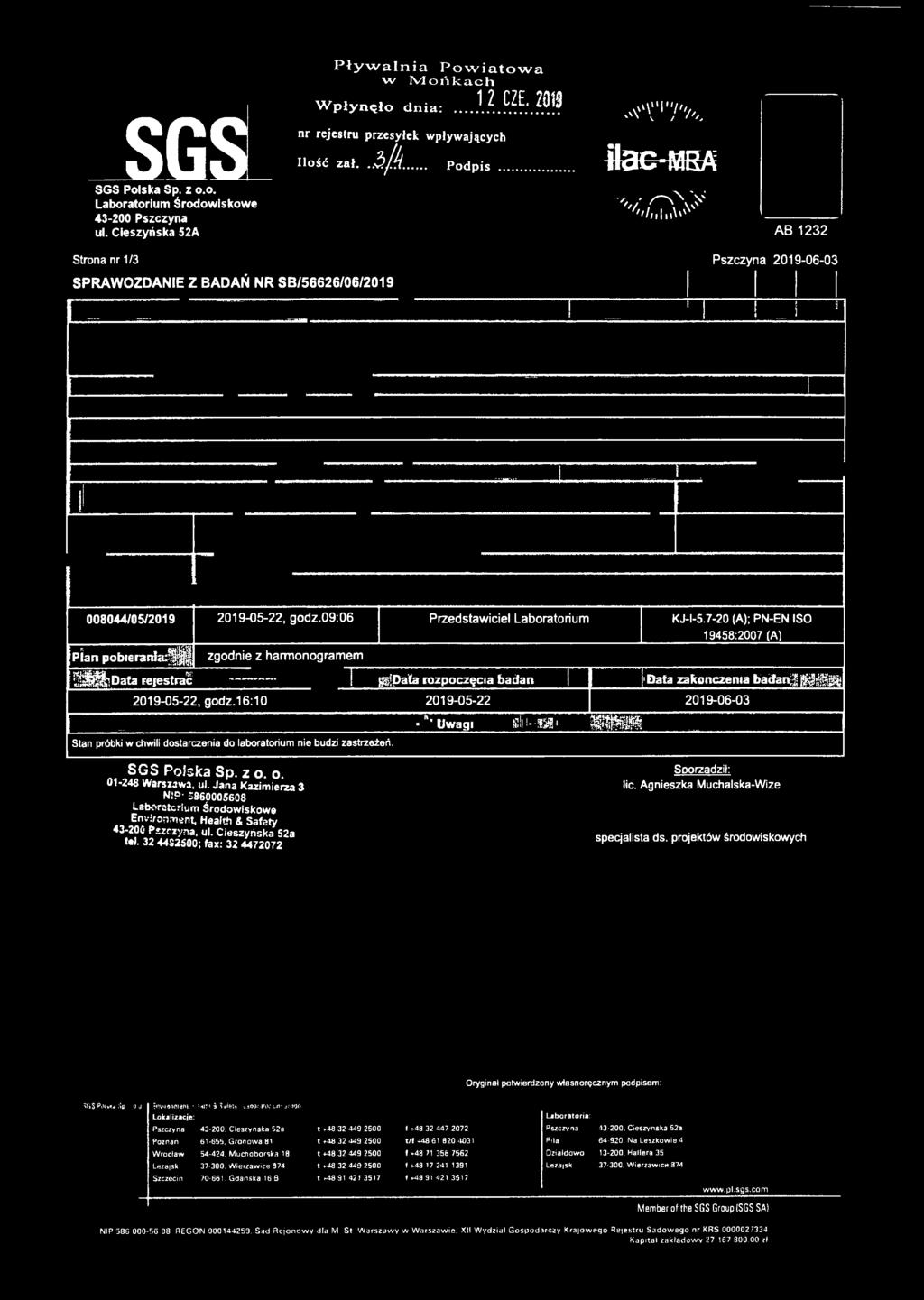 .. P o d p is,\'t'7v ilac -MRA v ^ V ' Ul l \"v A B 1232 Strona nr 1/3 SPRAWOZDANIE Z BADAŃ NR SB/56626/06/2019 Pszczyna 2019-06-03 008044/05/2019 2019-05-22, godz.