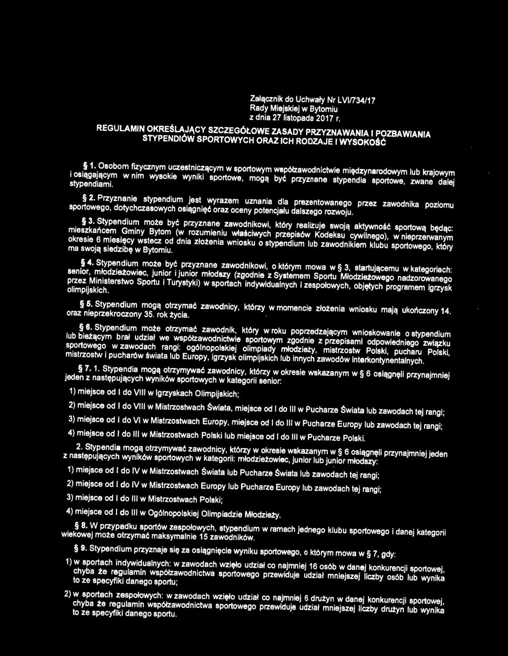 Stypendium moie bye przyznane zawodnikowi, kt6ry realizuje swojc:j aktywnose sportowq b~dqc : mieszkaricem Gminy Bytom (w rozumieniu wtasciwych przepis6w Kodeksu cywilnego), w nieprzerwanym okresie 6