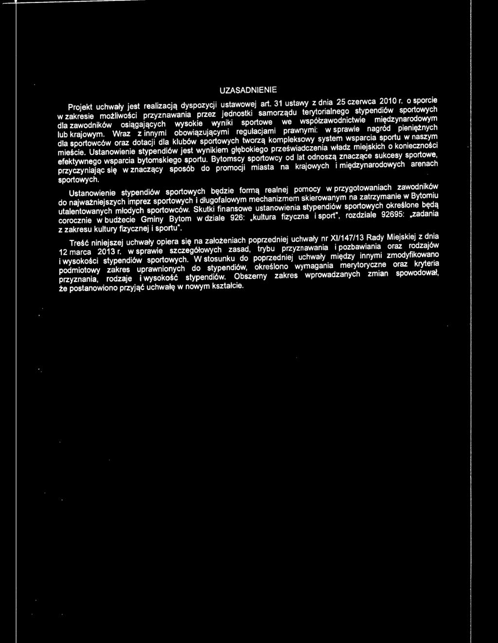 UZASADNIENIE Projekt uchwaly jest realizacjq dyspozycji ustawowej art. 31 ustawy z dnia 25 czerwca 2010 r.