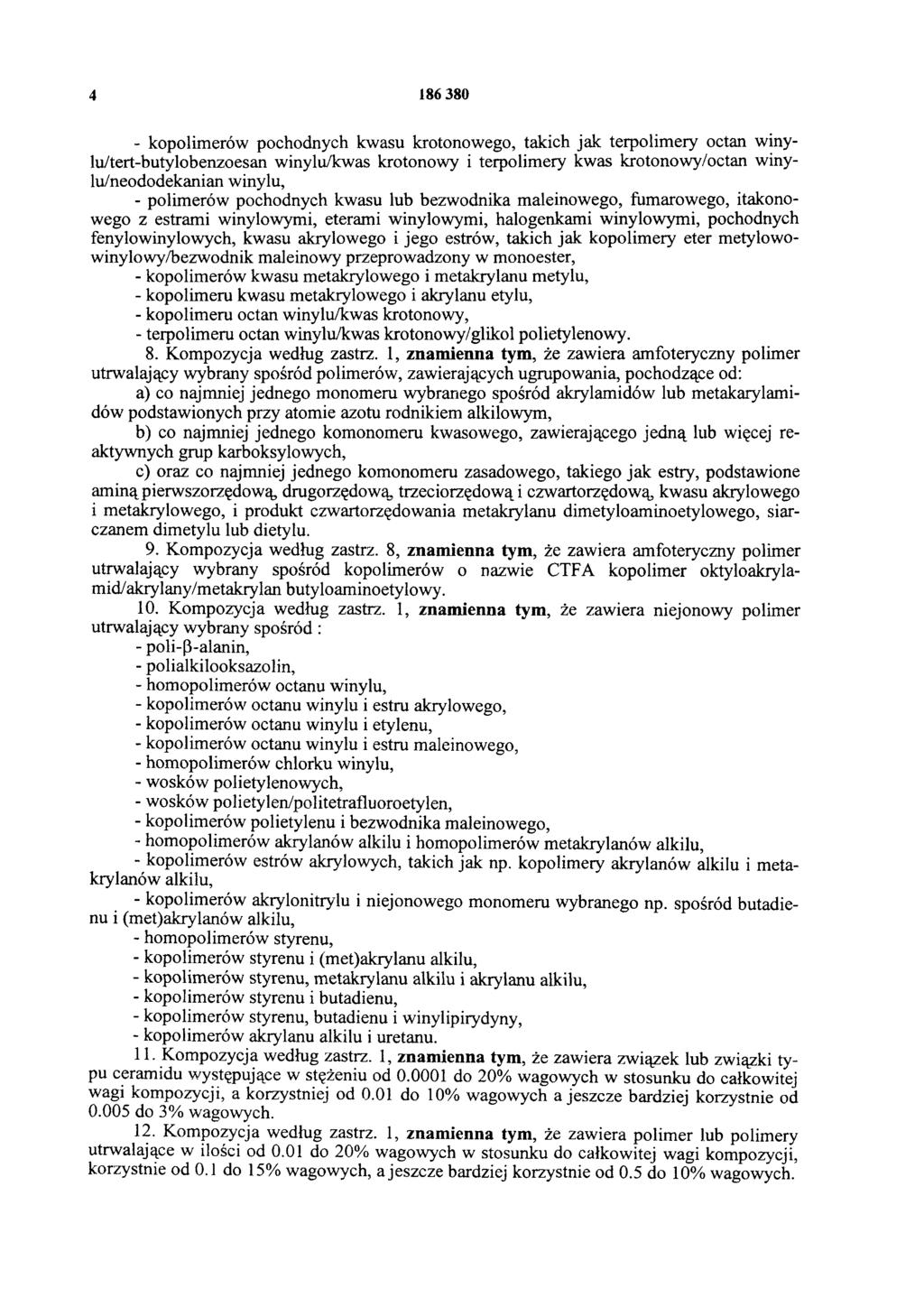 4 186 380 - kopolimerów pochodnych kwasu krotonowego, takich jak terpolimery octan winylu/tert-butylobenzoesan winylu/kwas krotonowy i terpolimery kwas krotonowy/octan winylu/neododekanian winylu, -