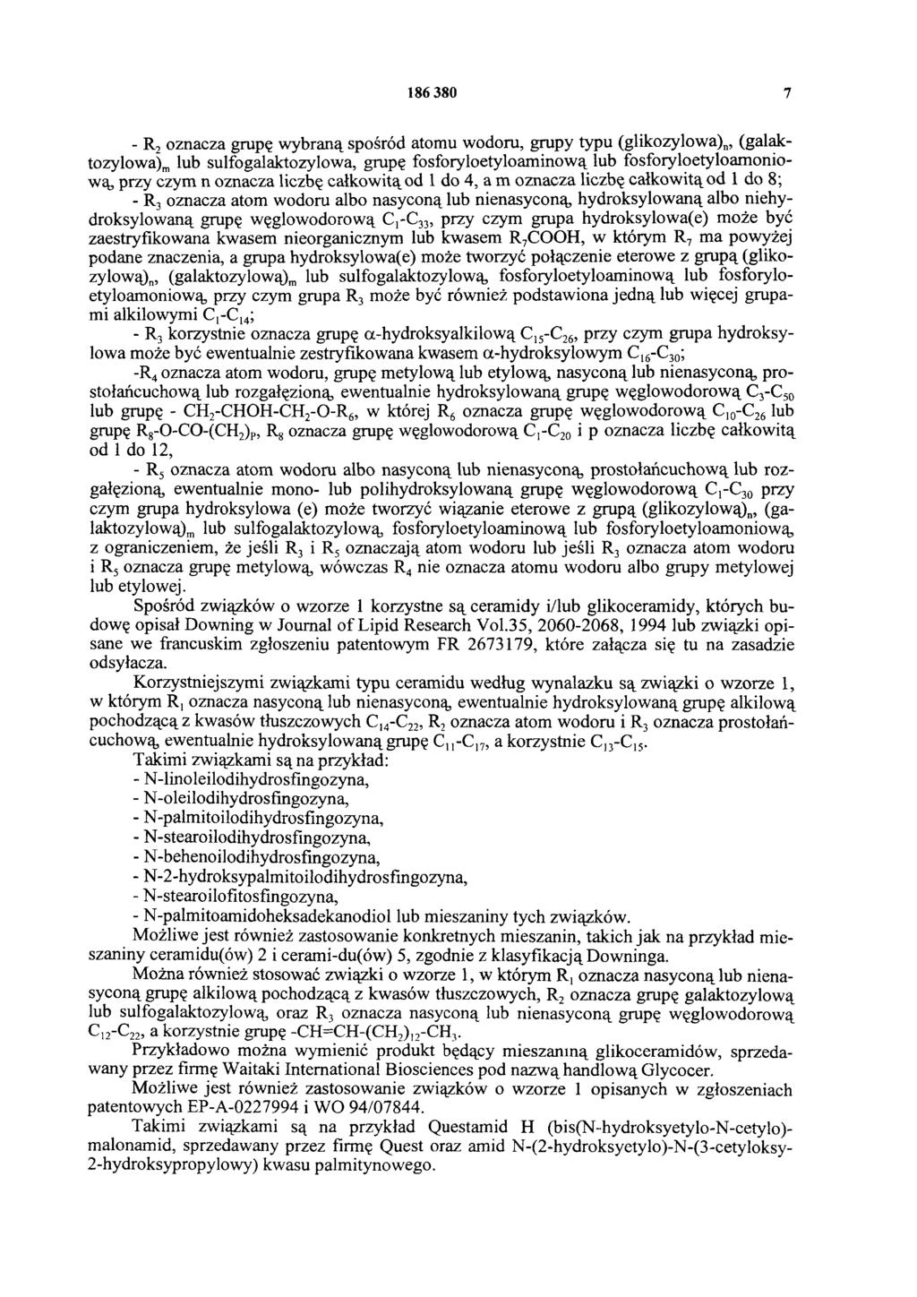 186 380 7 - R2 oznacza grupę wybraną spośród atomu wodoru, grupy typu (glikozylowa)n, (galaktozylowa)mlub sulfogalaktozylową, grupę fosforyloetyloaminową lub fosforyloetyloamoniową, przy czym n