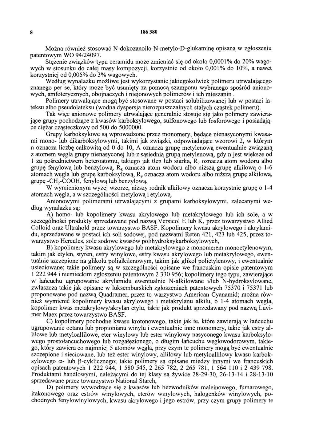 8 186 380 Można również stosować N-dokozanoilo-N-metylo-D-glukaminę opisaną w zgłoszeniu patentowym WO 94/24097.