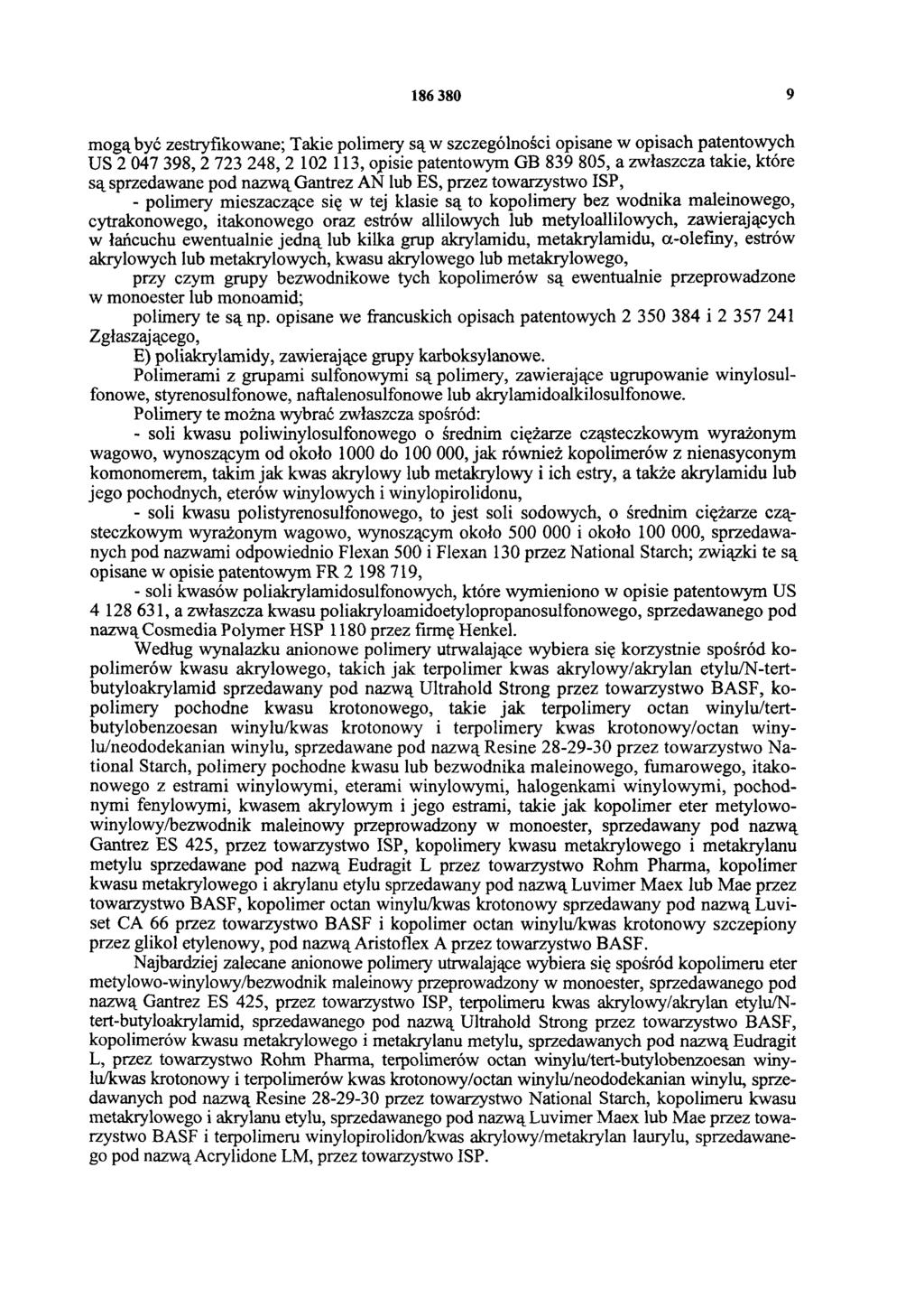 186 380 9 mogą być zestryfikowane; Takie polimery są w szczególności opisane w opisach patentowych US 2 047 398, 2 723 248, 2 102 113, opisie patentowym GB 839 805, a zwłaszcza takie, które są