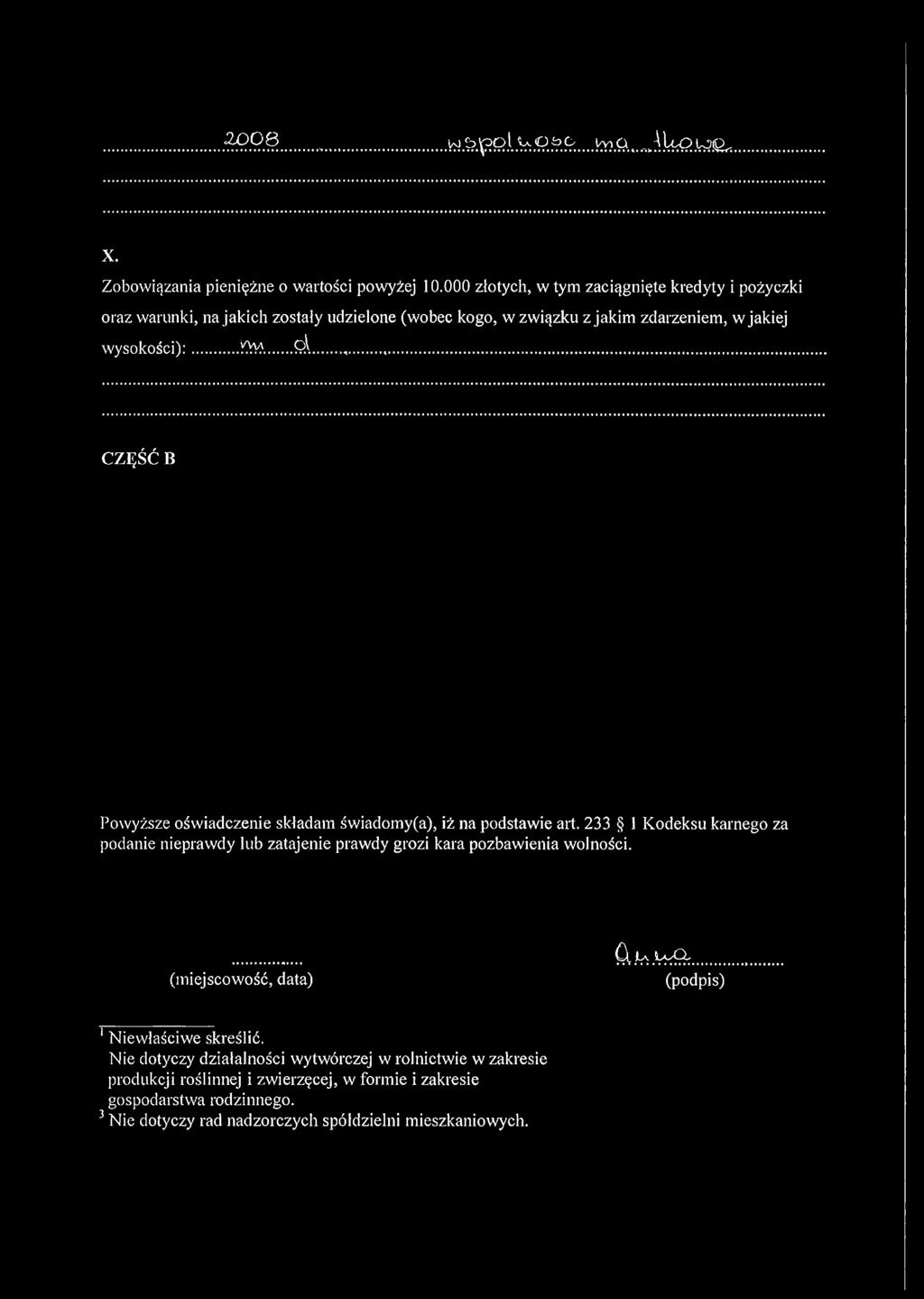... CZĘŚĆ B Powyższe oświadczenie składam świadomy(a), iż na podstawie art. 233 1 Kodeksu karnego za podanie nieprawdy lub zatajenie prawdy grozi kara pozbawienia wolności.