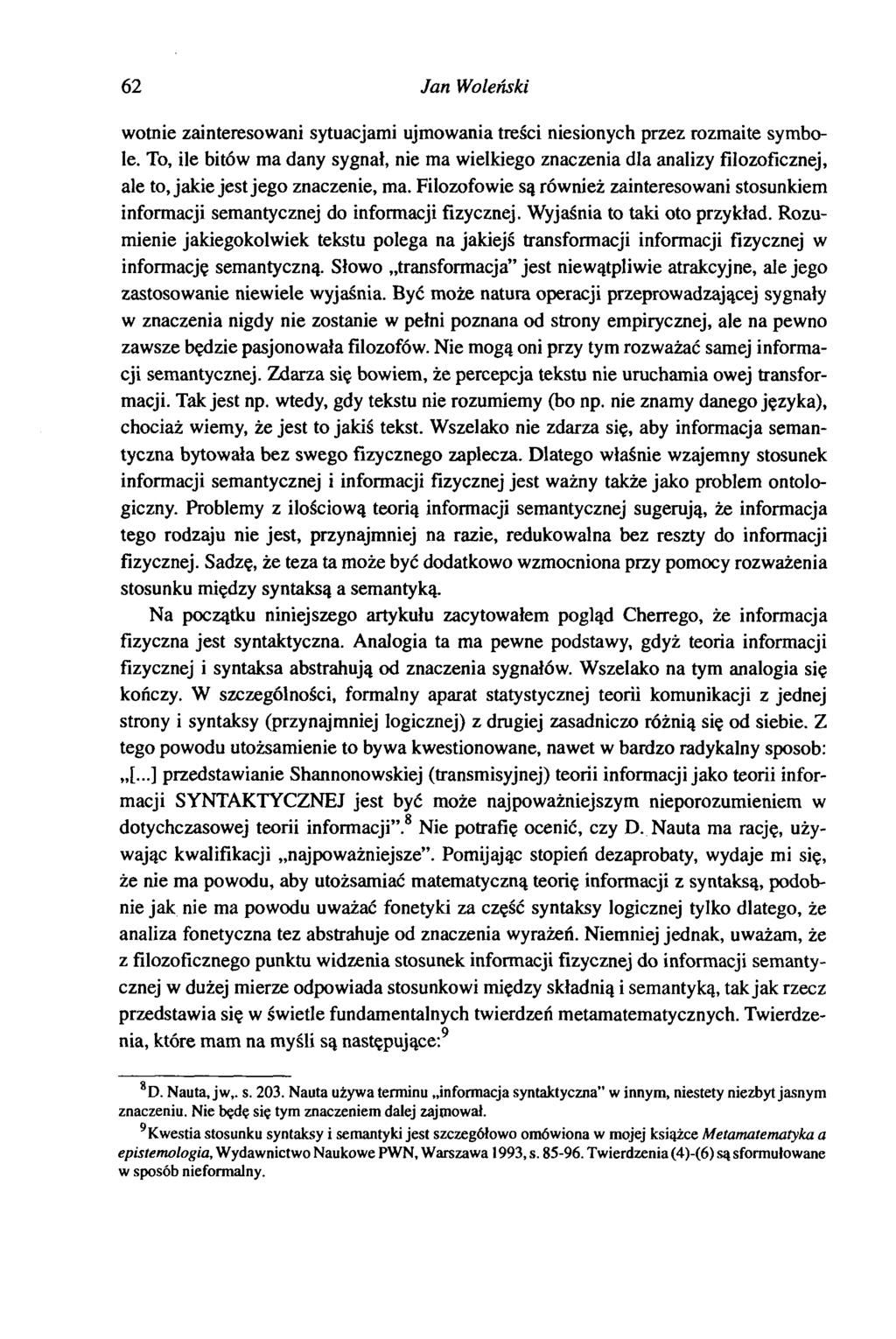 62 Jan Wołeński wotnie zainteresowani sytuacjami ujmowania treści niesionych przez rozmaite symbole.