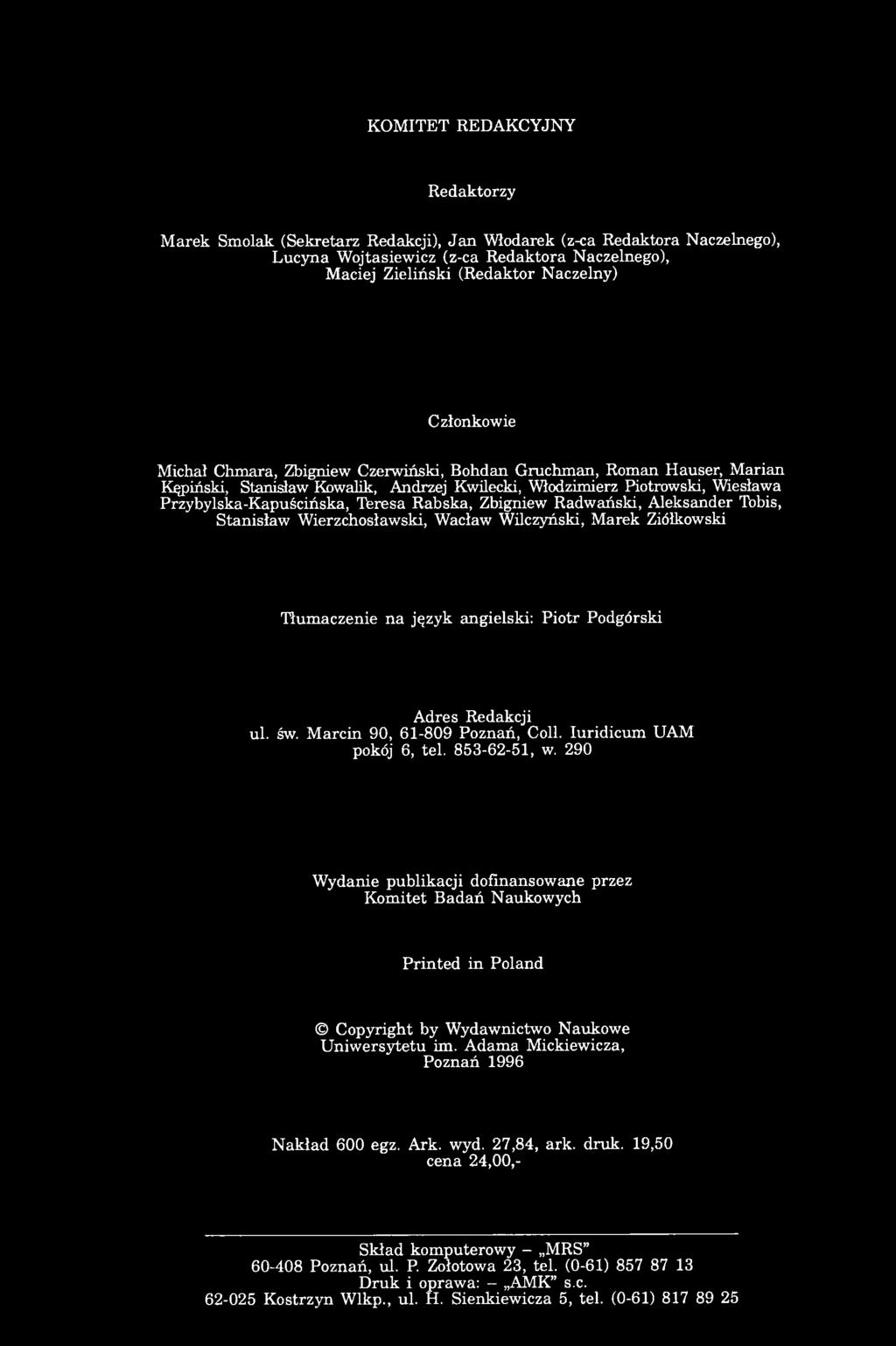 Rabska, Zbigniew Radwański, Aleksander Tobis, Stanisław Wierzchosławski, Wacław Wilczyński, Marek Ziółkowski Tłumaczenie na język angielski: Piotr Podgórski Adres Redakcji ul. św.