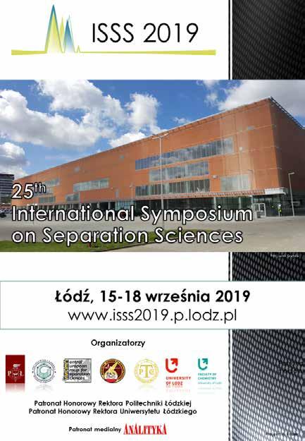 ISSS 2019 25 th International Symposium On Separation Sciences KONFERENCJE Politechnika Łódzka, Uniwersytet Łódzki, Komitet Chemii Analitycznej Polskiej Akademii Nauk oraz Polskie Towarzystwo