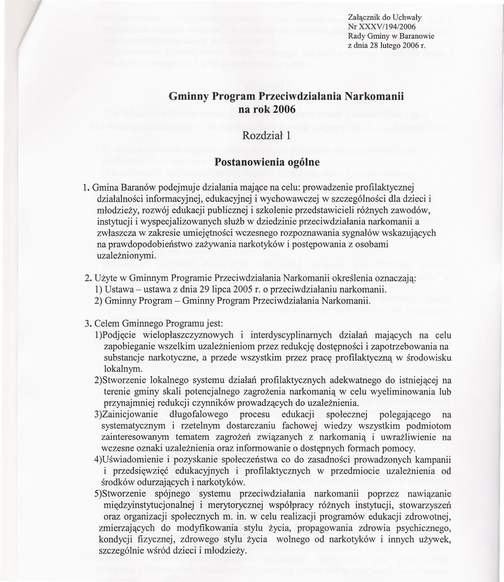 Zalacznik do Uchwaly Nr XXXV/194/2006 Rady Gminy w Baranowie z dnia 28 lutego 2006 r. Gminny Program Przeciwdzialania na rok 2006 Narkomanii Rozdzial 1 Postanowienia ogólne 1.