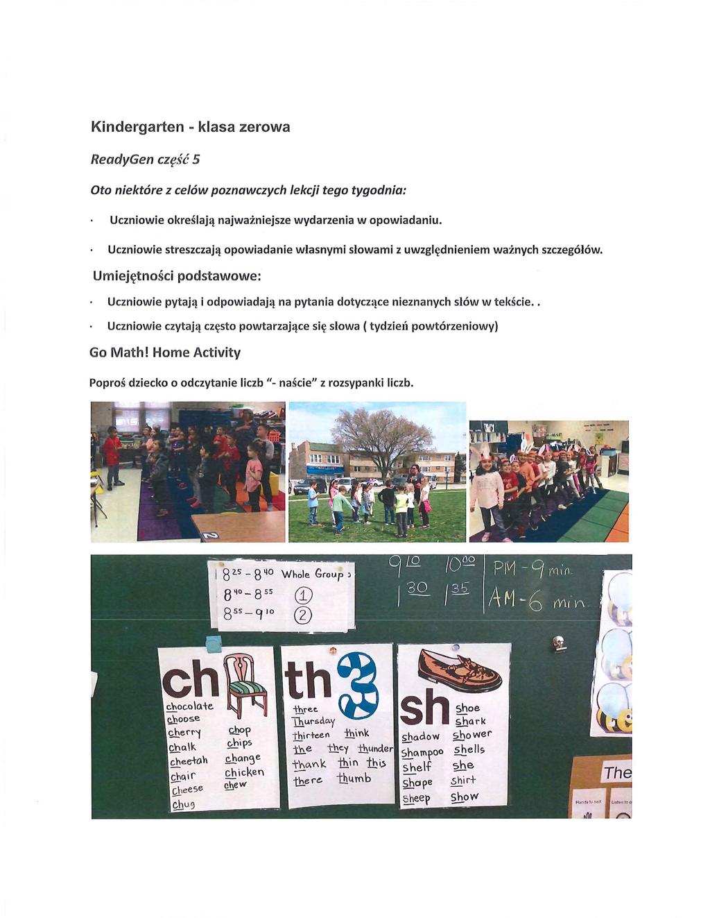 Kindergarten - klasa zerowa ReadyGen część 5 Oto niektóre z celów poznawczych lekcji tego tygodnia: Uczniowie określają najważniejsze wydarzenia w opowiadaniu.