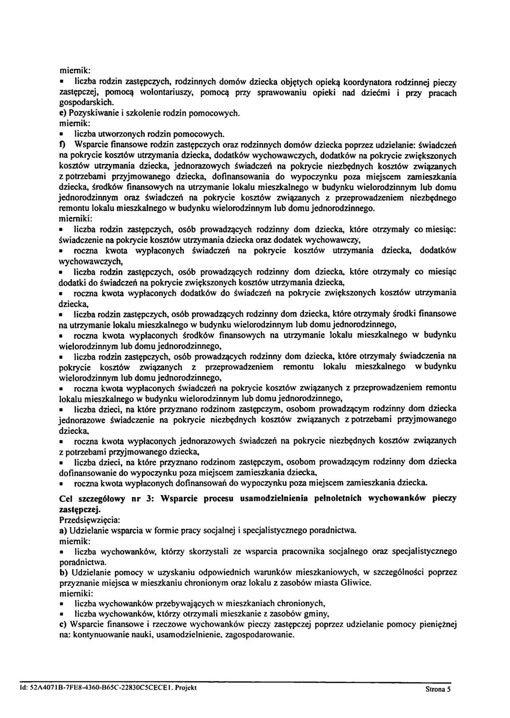 I liczba rodzin zastępczych, rodzinnych domów dziecka objętych opieką koordynatora rodzinnej pieczy zastępczej, pomocą wolontariuszy, pomocą przy sprawowaniu opieki nad dziećmi i przy pracach
