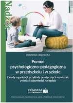 Pomoc psychologiczno-pedagogiczna w przedszkolu i szkole : zasady organizacji, przykłady praktycznych rozwiązań, pytania i odpowiedzi, narzędzia / Marzenna Czarnocka.