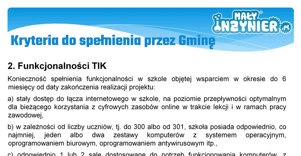 Konieczność spełnienia funkcjonalności w szkole objętej wsparciem w okresie do 6 miesięcy od daty zakończenia realizacji projektu: a) stały dostęp do łącza internetowego użytkowników w szkole, na