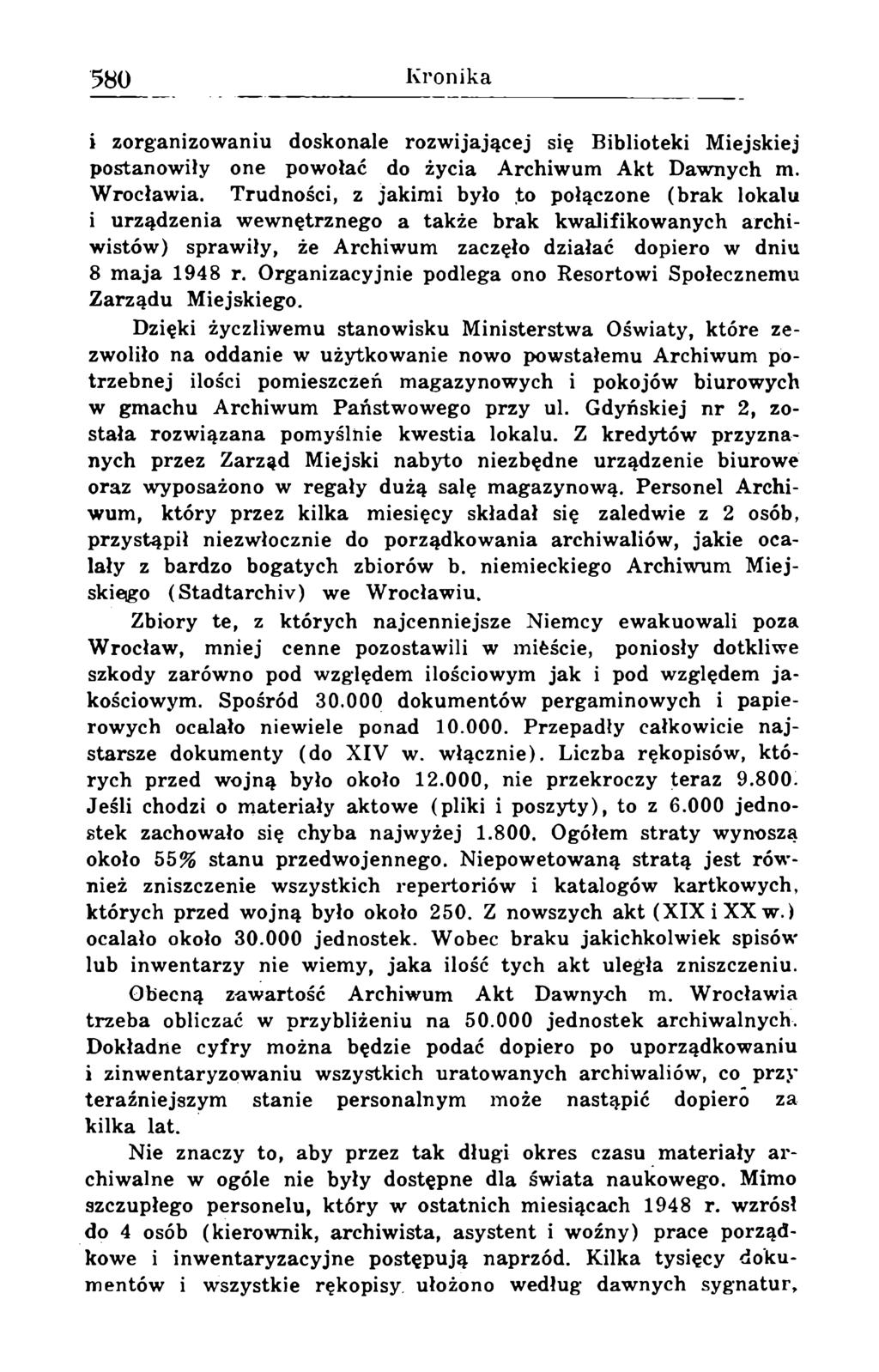 i zorganizowaniu doskonale rozwijającej się Biblioteki Miejskiej postanowiły one powołać do życia Archiwum Akt Dawnych m. Wrocławia.