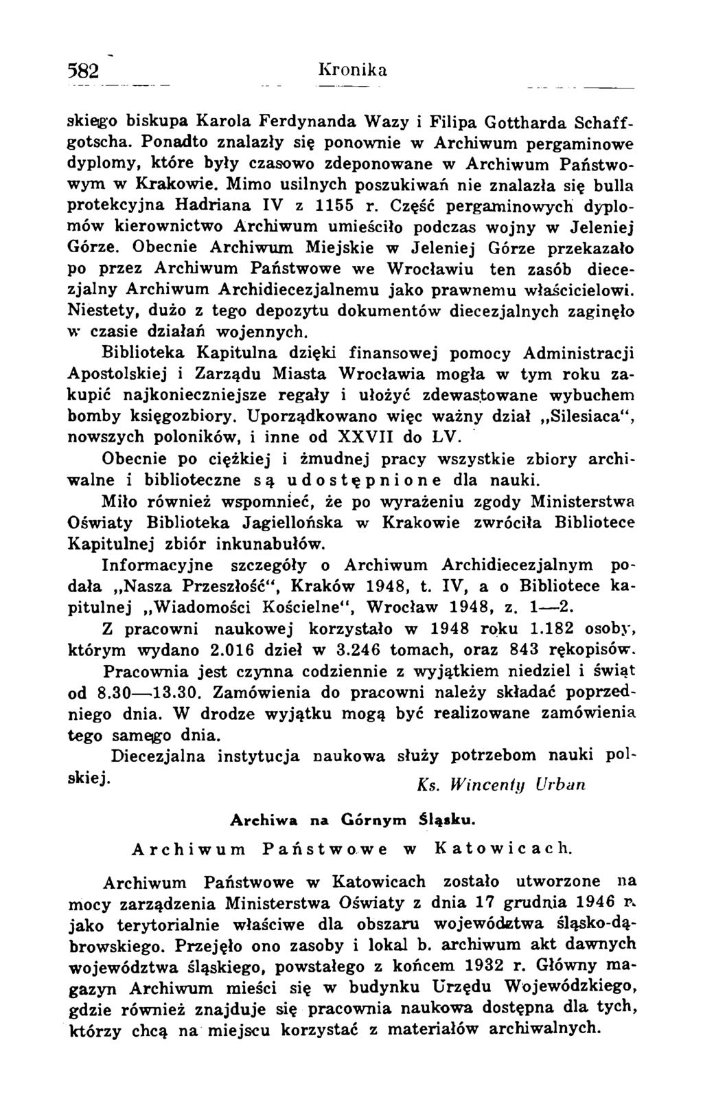 skiego biskupa Karola Ferdynanda Wazy i Filipa Gottharda Schaffgotscha. Ponadto znalazły się ponownie w Archiwum pergaminowe dyplomy, które były czasowo zdeponowane w Archiwum Państwowym w Krakowie.