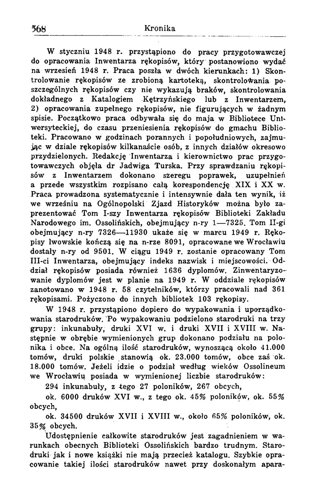 W styczniu 1948 r. przystąpiono do pracy przygotowawczej do opracowania Inwentarza rękopisów, który postanowiono wydać na wrzesień 1948 r.