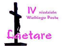 IV niedziela Wielkiego Postu jest nazywana Niedzielą Laetare, czyli niedzielą radości.