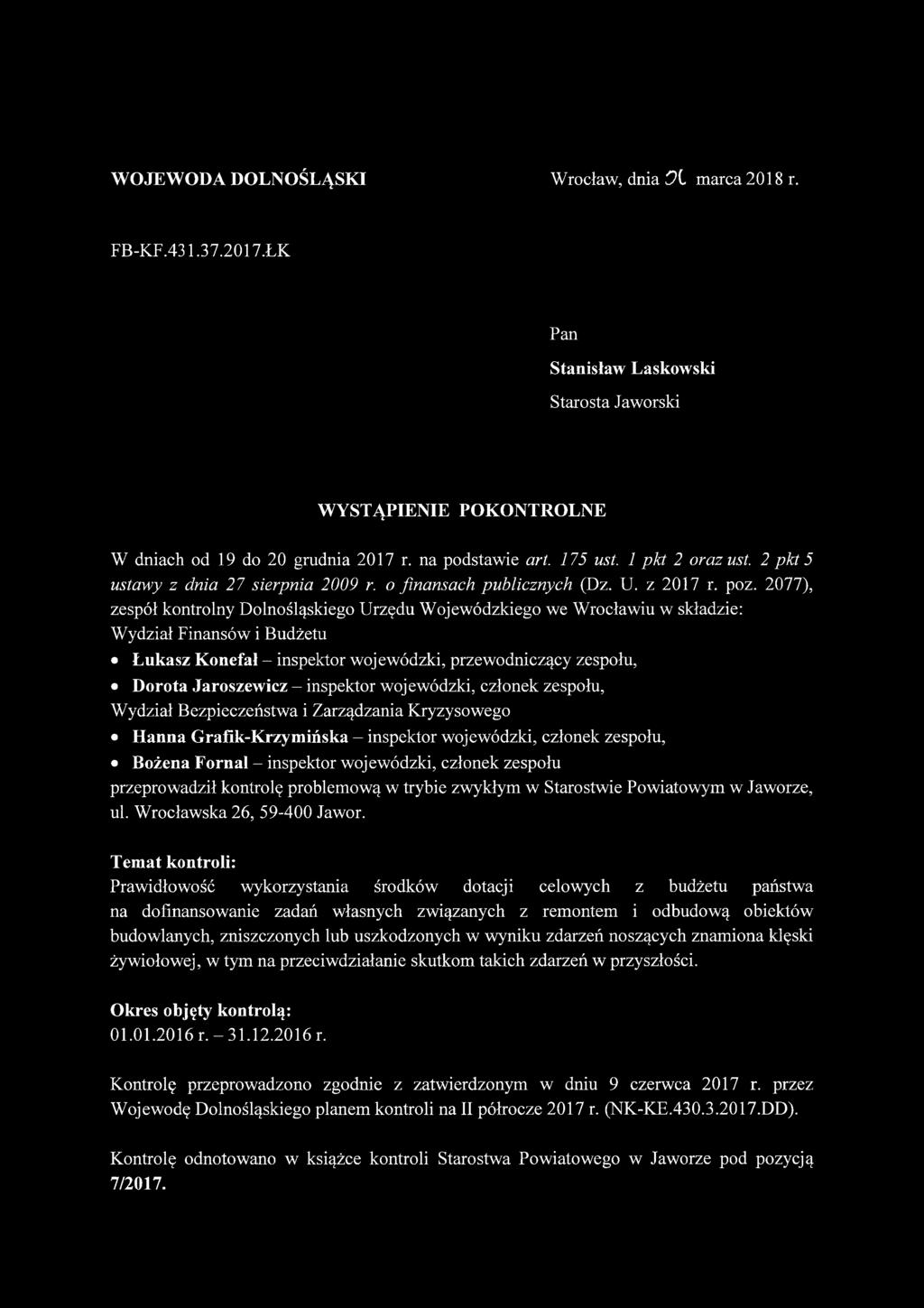 2077), zespół kontrolny Dolnośląskiego Urzędu Wojewódzkiego we Wrocławiu w składzie: Wydział Finansów i Budżetu Łukasz Konefał - inspektor wojewódzki, przewodniczący zespołu, Dorota Jaroszewicz -