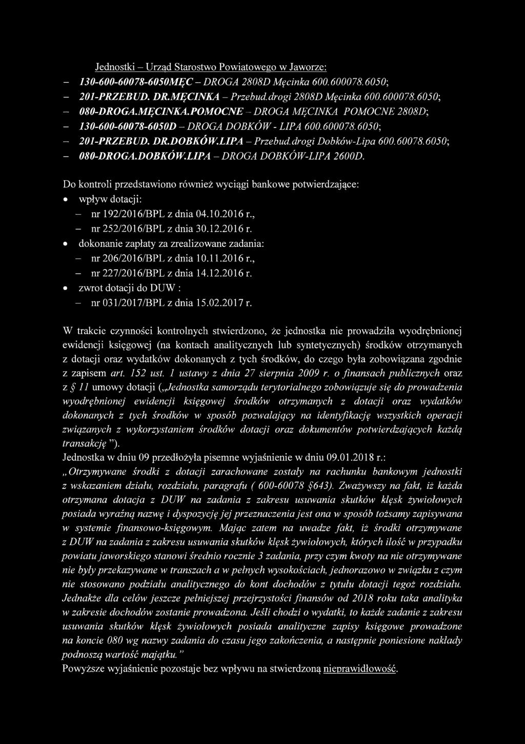 DOBKÓW.LIPA - DROGA DOBKÓW-LIPA 2600D. Do kontroli przedstawiono również wyciągi bankowe potwierdzające: wpływ dotacji: - nr 192/2016/BPL z dnia 04.10.2016 r.