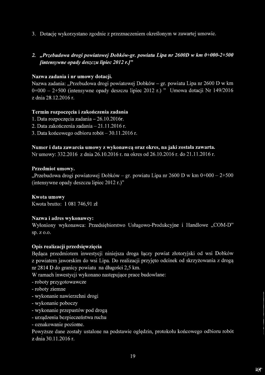 ) Umowa dotacji Nr 149/2016 z dnia 28.12.2016 r. Termin rozpoczęcia i zakończenia zadania 1. Data rozpoczęcia zadania- 26.10.2016r. 2. Data zakończenia zadania - 21.11.2016 r. 3.