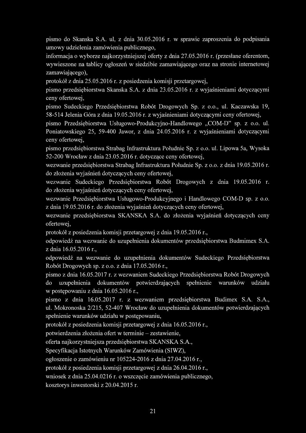 z o.o., ul. Kaczawska 19, 58-514 Jelenia Góra z dnia 19.05.2016 r. z wyjaśnieniami dotyczącymi ceny ofertowej, pismo Przedsiębiorstwa Usługowo-Produkcyjno-Handlowego COM-D sp. z o.o. ul. Poniatowskiego 25, 59-400 Jawor, z dnia 24.