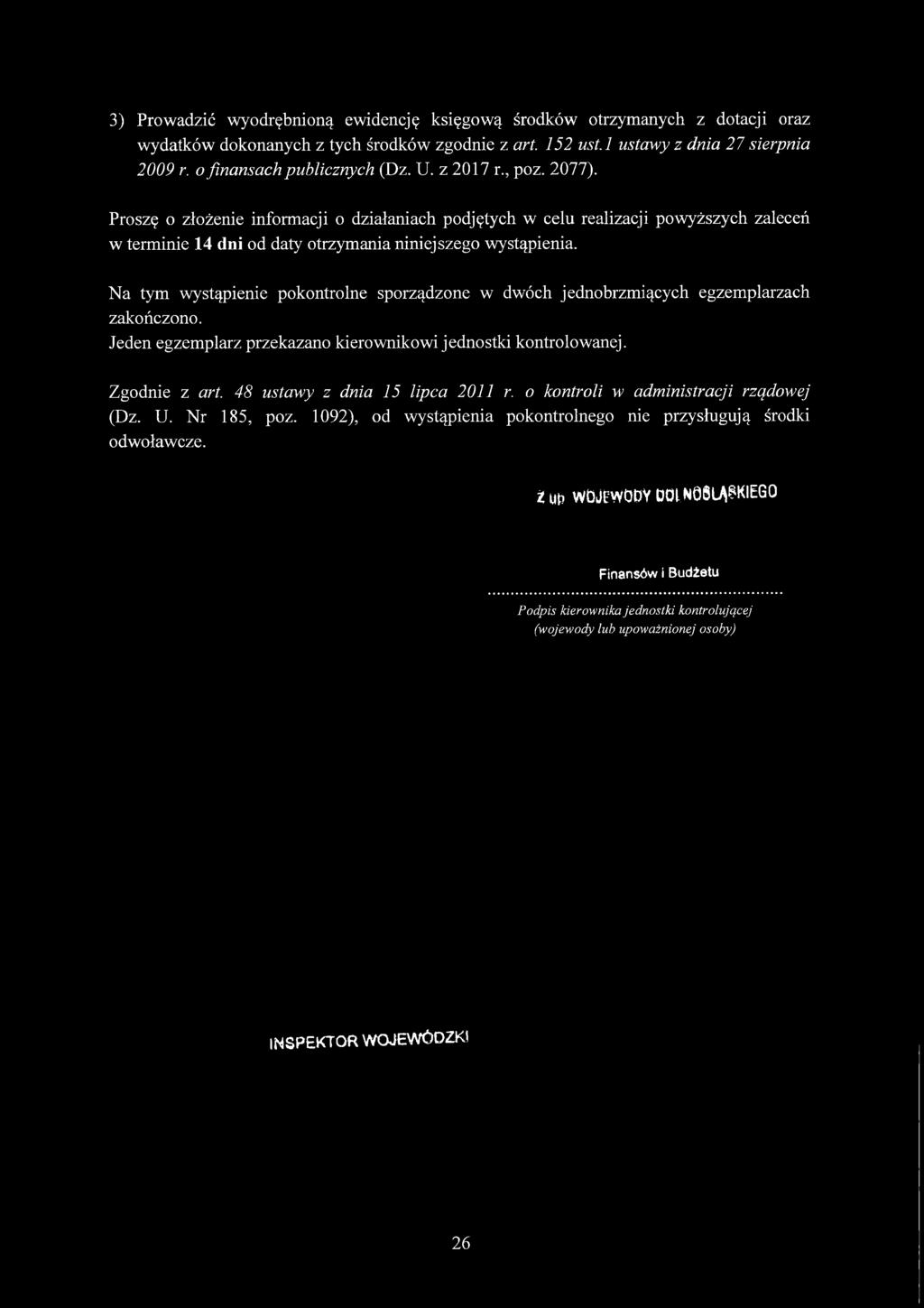 Proszę o złożenie informacji o działaniach podjętych w celu realizacji powyższych zaleceń w terminie 14 dni od daty otrzymania niniejszego wystąpienia.