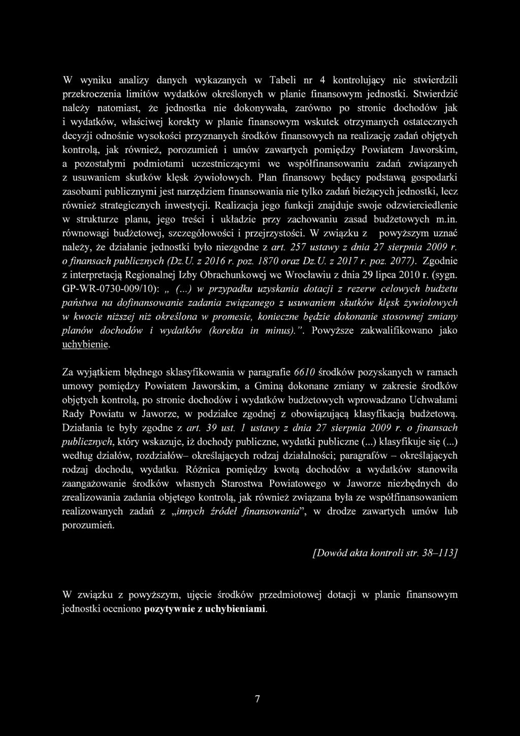 przyznanych środków finansowych na realizację zadań objętych kontrolą, jak również, porozumień i umów zawartych pomiędzy Powiatem Jaworskim, a pozostałymi podmiotami uczestniczącymi we