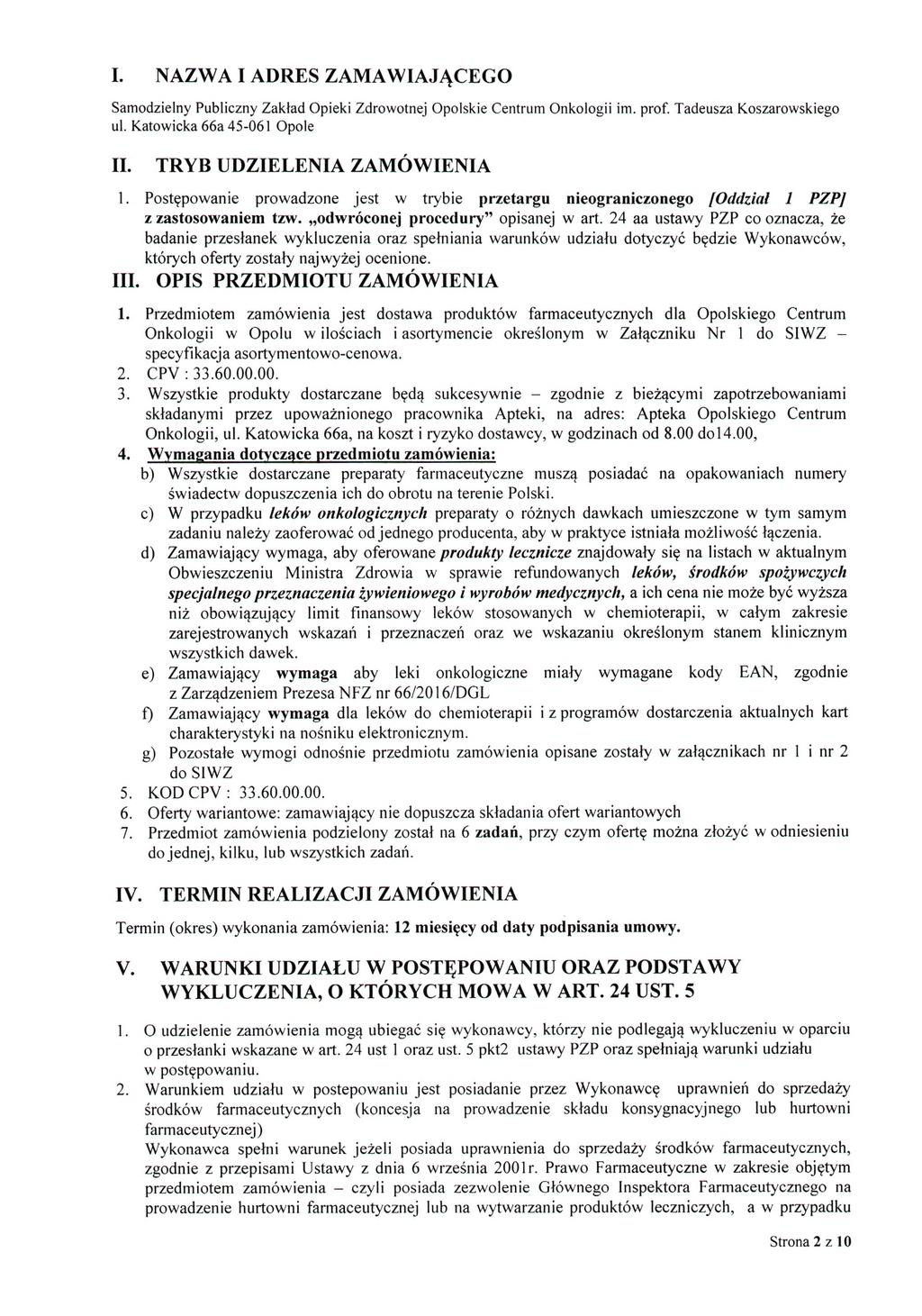 I. NAZWA I ADRES ZAMAWIAJĄCEGO Samodzielny Publiczny Zakład Opieki Zdrowotnej Opolskie Centrum Onkologii im. prof. Tadeusza Koszarowskiego ul. Katowicka 66a 45-061 Opole II.