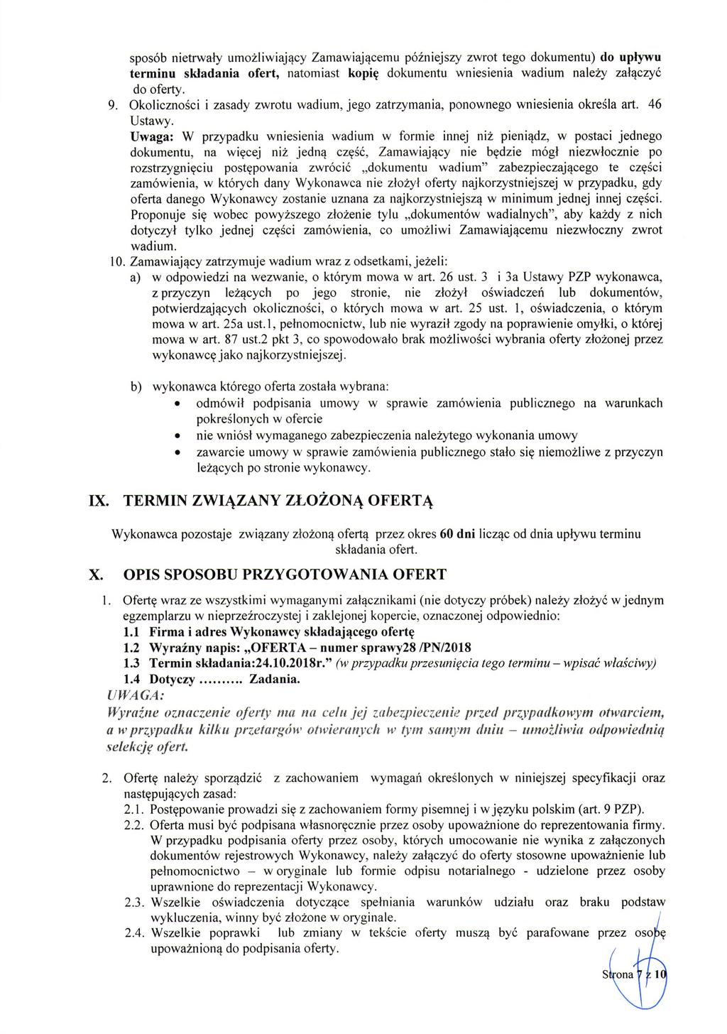 sposób nietrwały umożliwiający Zamawiającemu późniejszy zwrot tego dokumentu) do upływu terminu składania ofert, natomiast kopię dokumentu wniesienia wadium należy załączyć do oferty. 9.