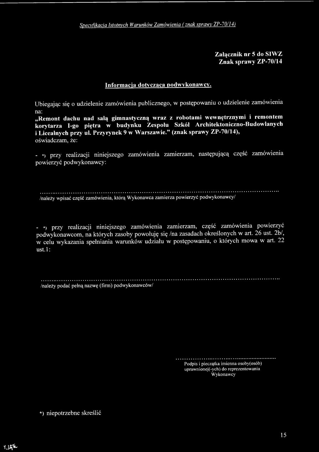 którą Wykonawca zamierza powierzyć podwykonawcy/ - *) przy realizacji niniejszego zamówienia zamierzam, część zamówienia powierzyć podwykonawcom, na których zasoby powołuję się /na