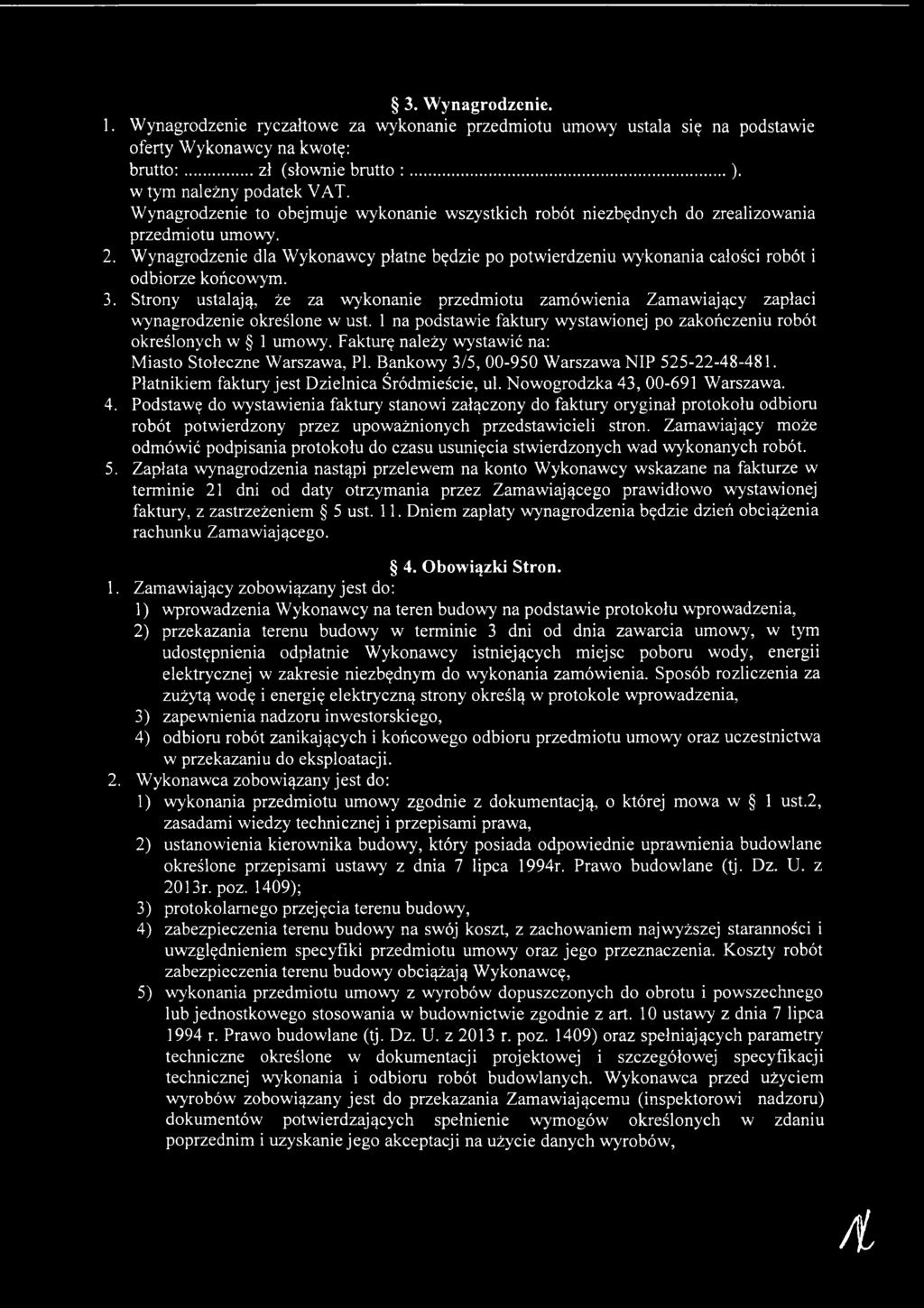Fakturę należy wystawić na: Miasto Stołeczne Warszawa, PI. Bankowy 3/5, 00-950 Warszawa NIP 525-22-48-481. Płatnikiem faktury jest Dzielnica Śródmieście, ul. Nowogrodzka 43