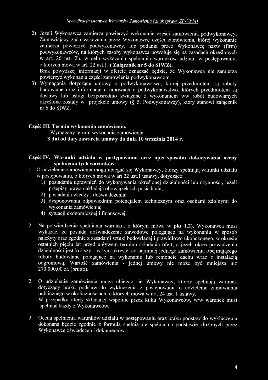 3) Wymagania dotyczące umowy o podwykonawstwo, której przedmiotem są roboty budowlane oraz informacje o umowach o podwykonawstwo, których przedmiotem są dostawy lub usługi bezpośrednio związane z