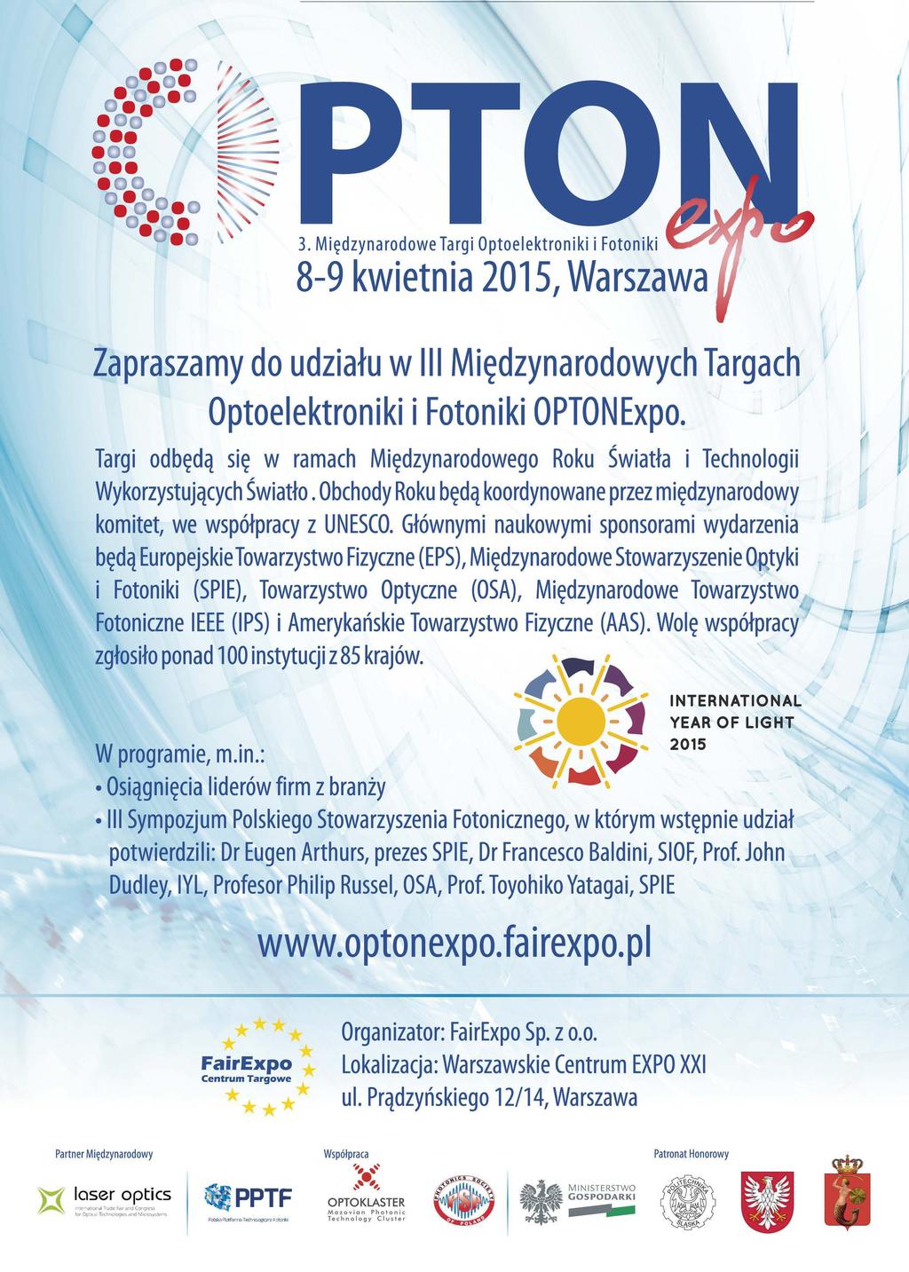 . M i ędzynarodowe Targi Optoelektroniki i Fotoni ki 8-9 kwietnia 05, Warszawa Zapraszamy do udziału w III Międzynarodowych Targach Optoelektroniki i Fotoni ki OPTONExpo.