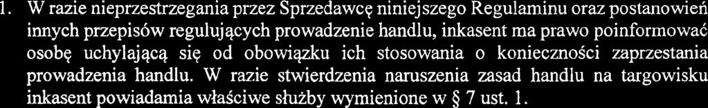 Nadzdr nad targowiskiem w zakresie przestrzegania obowiqzujqcych przepisow sanitarnych, weterynaryjnych, skarbowych, porqdku publicmego, sprawujq wl-aiciwe organy oraz inne shzby uprawnione do