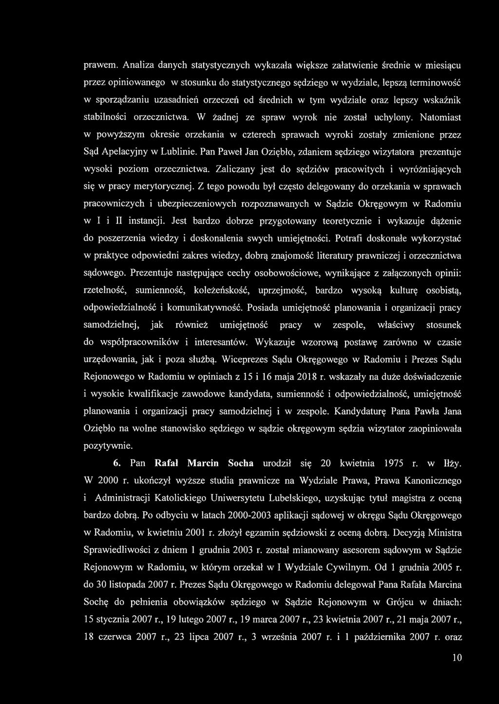 orzeczeń od średnich w tym wydziale oraz lepszy wskaźnik stabilności orzecznictwa. W żadnej ze spraw wyrok nie został uchylony.