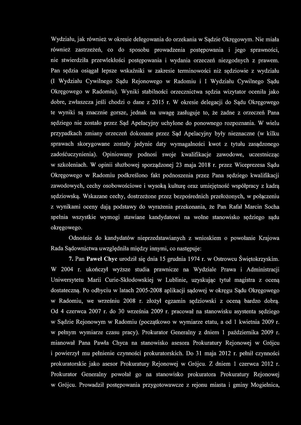 Pan sędzia osiągał lepsze wskaźniki w zakresie terminowości niż sędziowie z wydziału (I Wydziału Cywilnego Sądu Rejonowego w Radomiu i I Wydziału Cywilnego Sądu Okręgowego w Radomiu).