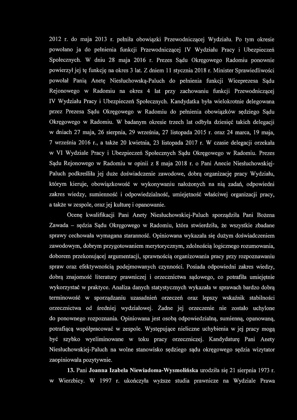 Minister Sprawiedliwości powołał Panią Anetę Niesłuchowską-Paluch do pełnienia funkcji Wiceprezesa Sądu Rejonowego w Radomiu na okres 4 lat przy zachowaniu funkcji Przewodniczącej IV Wydziału Pracy i