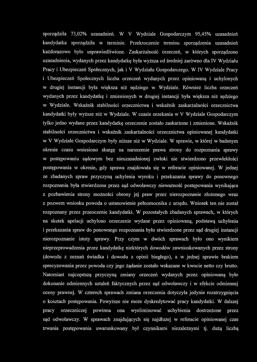 W IV Wydziale Pracy i Ubezpieczeń Społecznych liczba orzeczeń wydanych przez opiniowaną i uchylonych w drugiej instancji była większa niż sędziego w Wydziale.