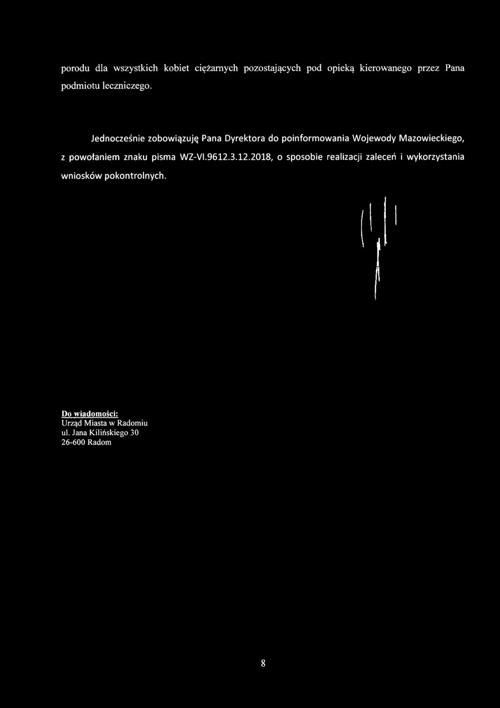 Jednocześnie zobowiązuję Pana Dyrektora do poinformowania Wojewody Mazowieckiego, z powołaniem