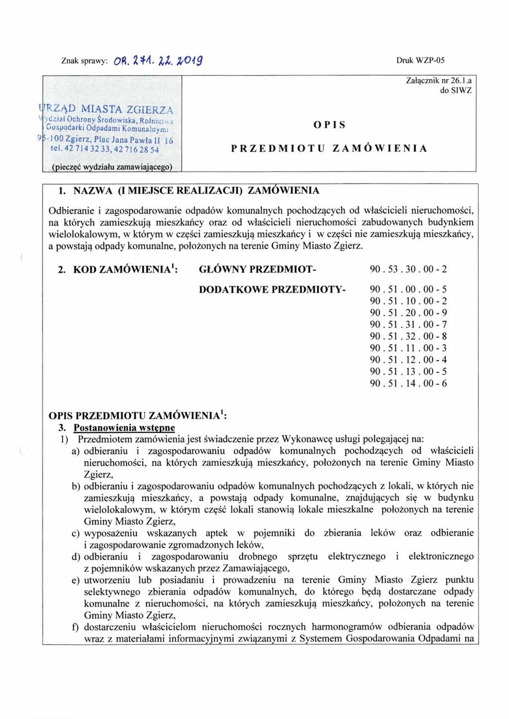 Znak sprawy: W- ll. Druk WZP-05 l V 9 IRZĄD MIASTA ZGIERZA ydziałochrony Środowiska, Rolnic;-,u Gospodarki Odpadami Komunalnymi 5-100 Zgierz, Plac Jana Pawła II 16 tel.