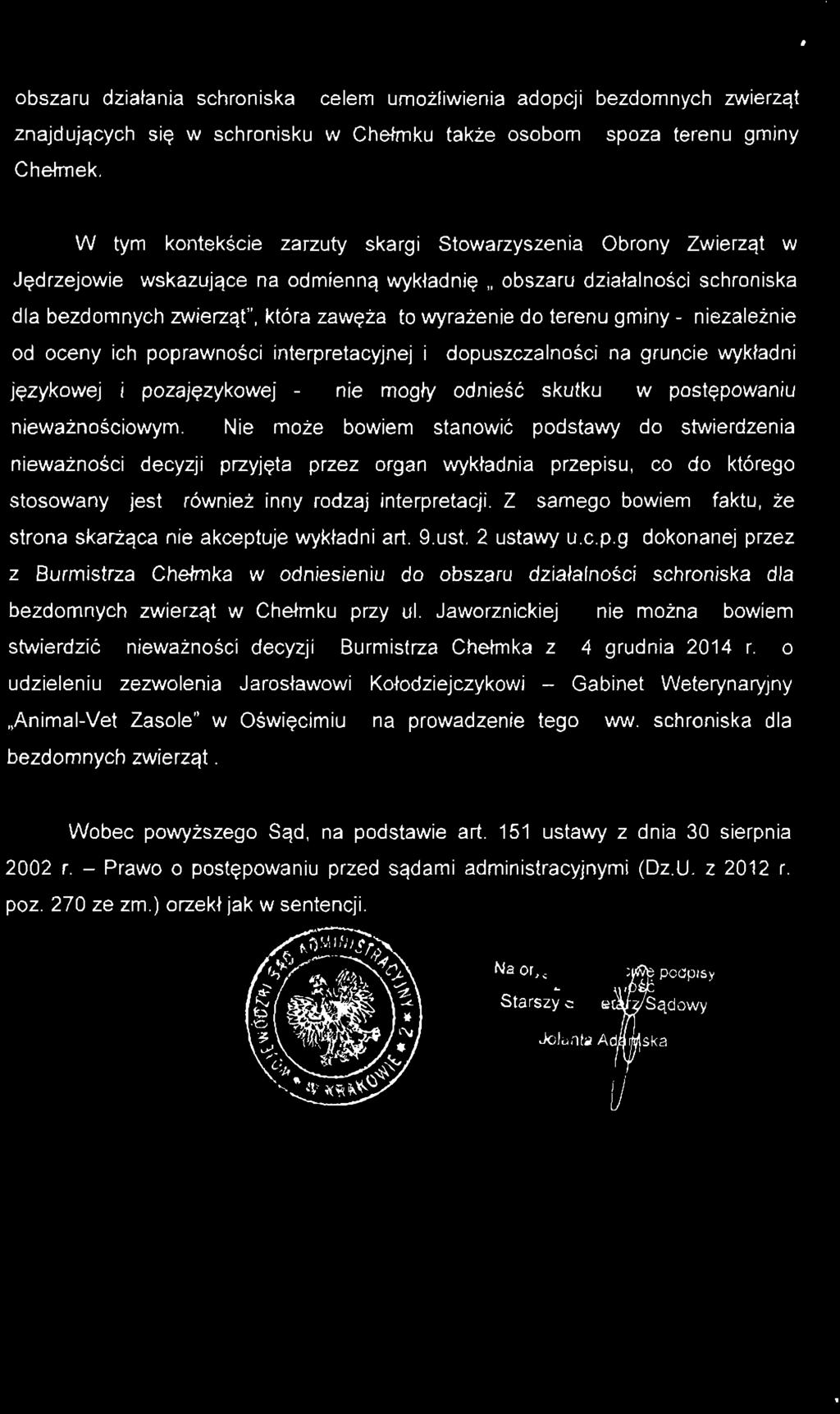 obszaru działania schroniska celem umożliwienia adopcji bezdomnych zwierząt znajdujących się w schronisku w Chełmku także osobom spoza terenu gminy Chełmek.
