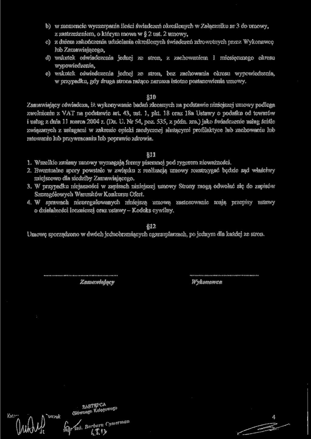 b) w momencie wyczerpania ilości świadczeń określonych w Załączniku nr 3 do umowy, z zastrzeżeniem, o którym mowa w 2 ust.
