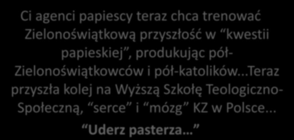 Ci agenci papiescy teraz chca trenowad Zielonoświątkową przyszłośd w kwestii papieskiej, produkując pół-