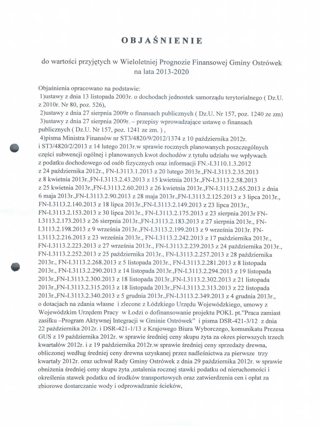 OBJASNIENIE do wartosci przyj^tych w Wieloletniej Prognozie Finansowej Gminy Ostrowek nalata 213-22 Objasnienia opracowano na podstawie: l)ustawy z dnia 13 listopada 23r.