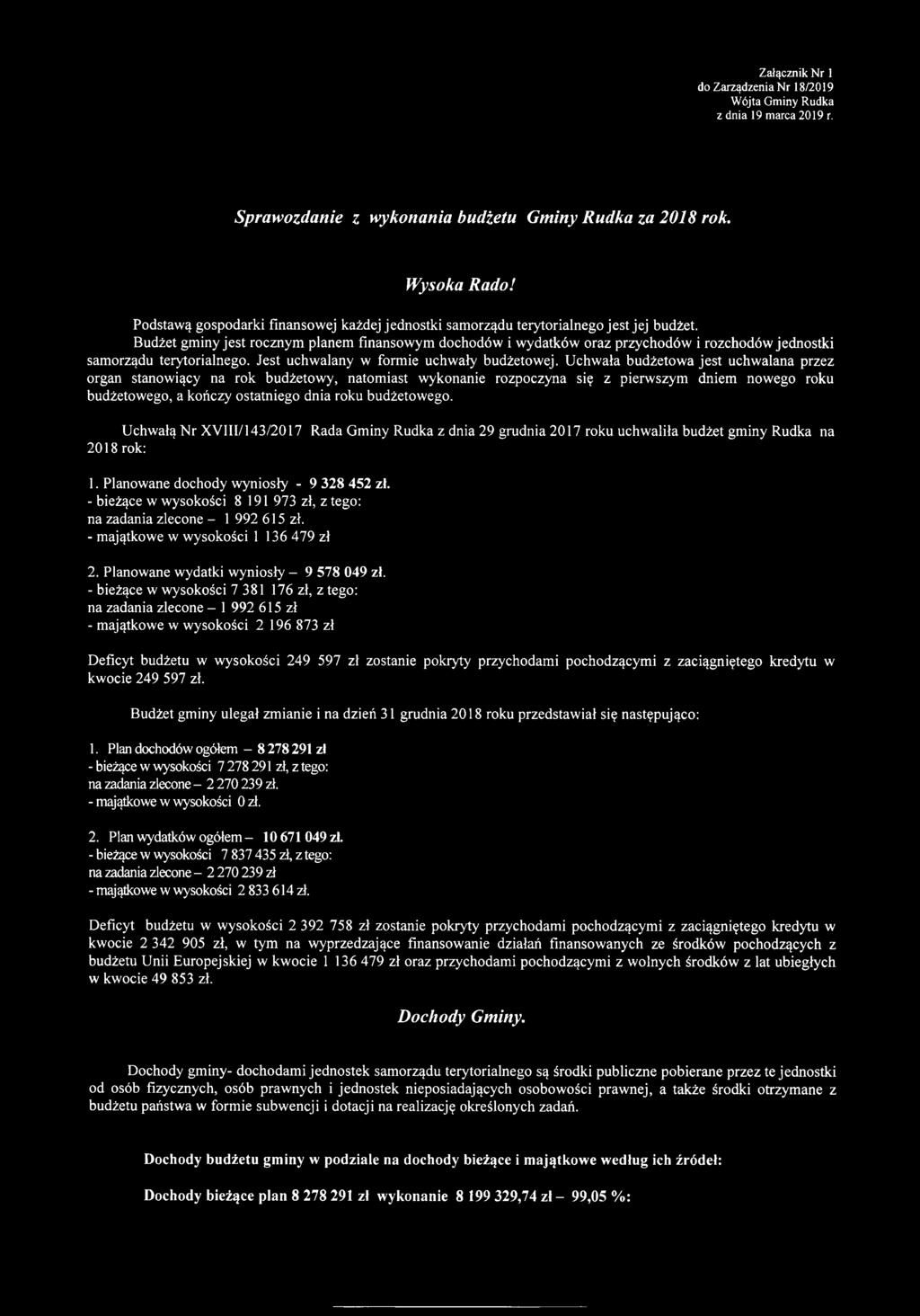 Budżet gminy jest rocznym planem finansowym dochodów i wydatków oraz przychodów i rozchodów jednostki samorządu terytorialnego. Jest uchwalany w formie uchwały budżetowej.